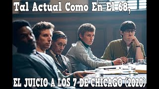 Tal Actual Como En El 68, EL JUICIO A LOS 7 DE CHICAGO (2020)