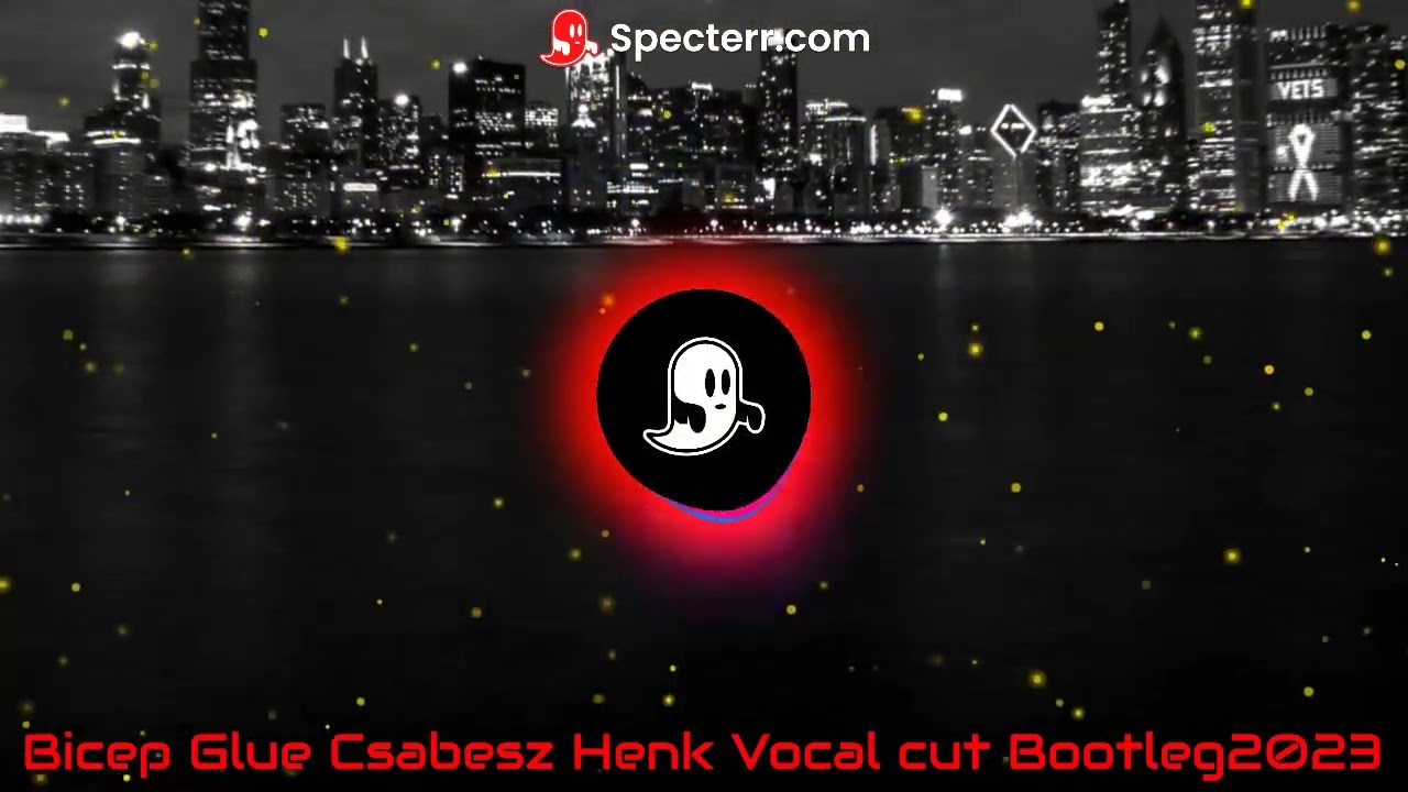 Bicep Glue Csabesz Henk Vocal Cut Bootleg 2023