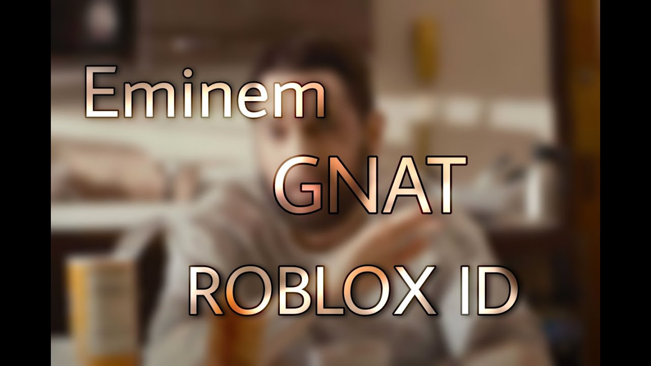 Eminem Gnat Roblox Id Youtube - eminem roblox audio