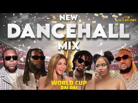 NEW DANCEHALL MIX WORLD CUP 2026 DAI DAI SHAKIRA BURNA BOY VYBZ KARTEL ALKALINE MOLIY SKIPPA POPCAAN