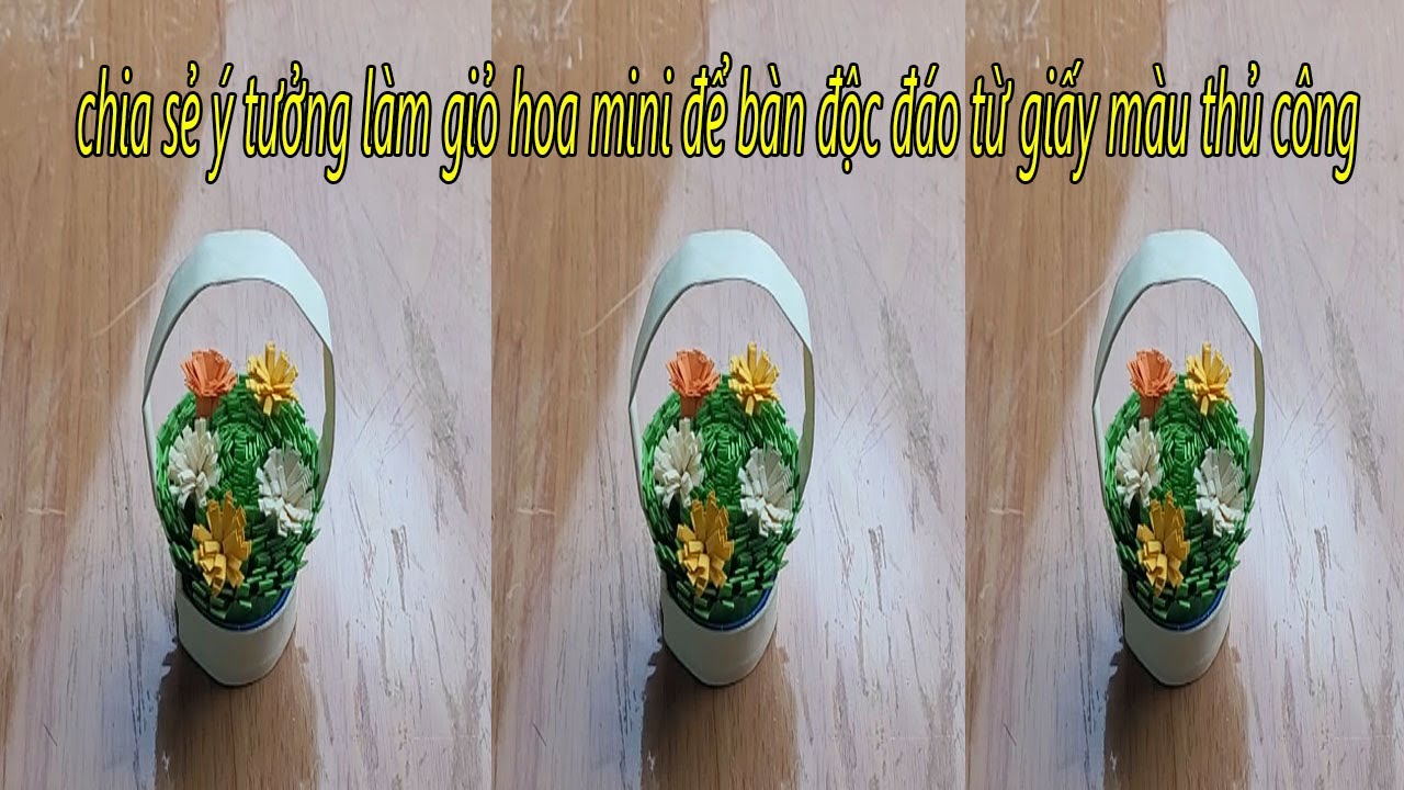 chia sẻ ý tưởng mới của tôi làm giỏ hoa mini để bàn độc đáo từ giấy màu ...