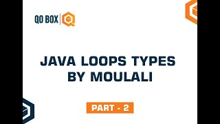 Java Loops Types by Moulali | Part - 2 | QO-BOX