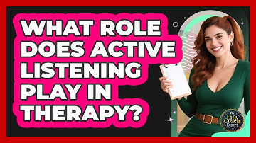 What Role Does Active Listening Play In Therapy? - The Life Coach Expert