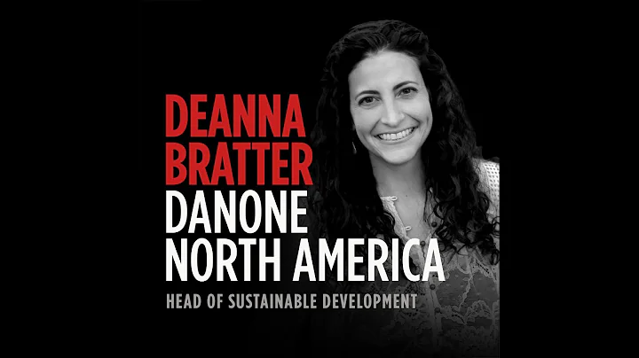 Danone North Americas Deanna Bratter Talks Sustain...