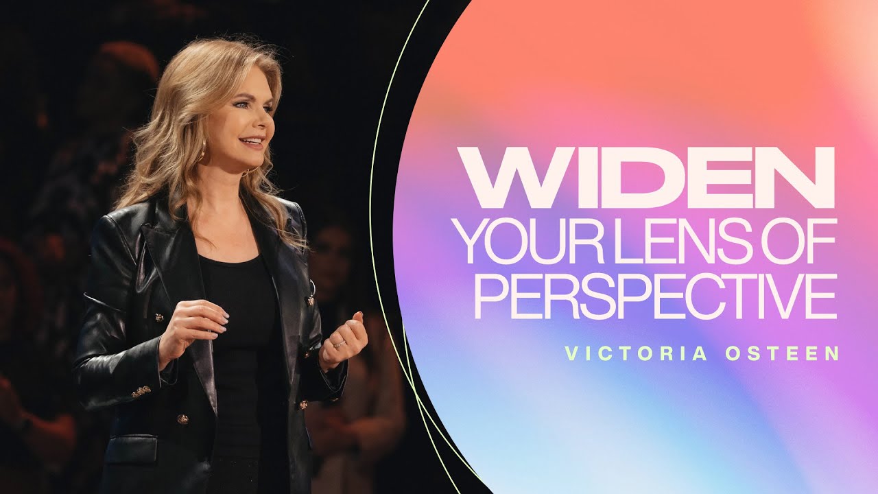 widen-your-lens-of-perspective-victoria-osteen-youtube