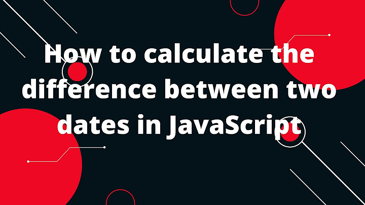 So sánh 2 date in javascript năm 2024