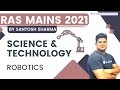 RAS Mains 2021 | Science &amp; Technology | ROBOTICS | By Santosh Sharma sir