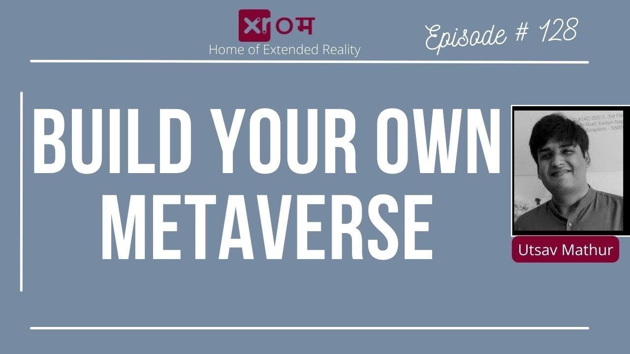 DEMOCRATISATION OF THE METAVERSE - UTSAV MATHUR - CO-FOUNDER : GMETRI ...