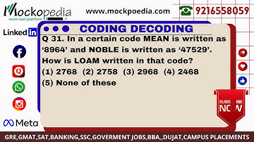 Q31-In a certain code MEAN is written as ‘8964’ and NOBLE is written as ‘47529’. How is LOAM.....