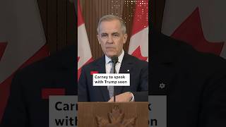 Carney to speak to with Trump soon