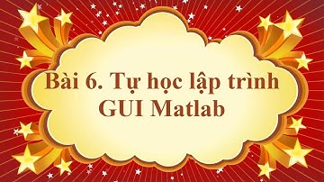 Lập trình Giao diện Matlab - Bài 6