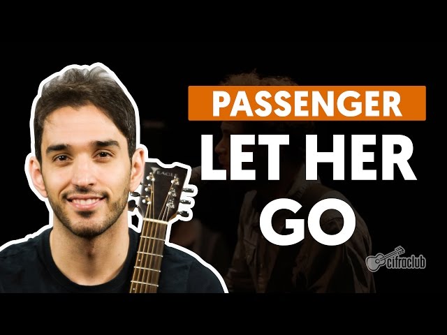 Let Her Go - Passenger (aula violão completa) class=