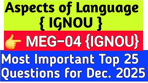 MEG04 Most important Questions|Most important topics |MEG 04|Aspects of Language|IGNOU|TEE DEC. 2025