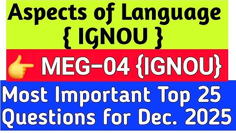 MEG04 Most important Questions|Most important topics |MEG 04|Aspects of Language|IGNOU|TEE DEC. 2025