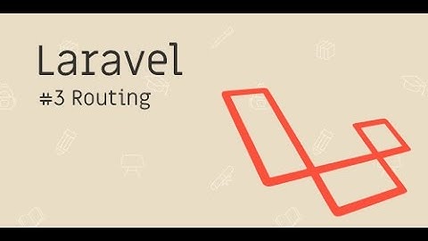 Laravel ตอนที่ 3 Routing