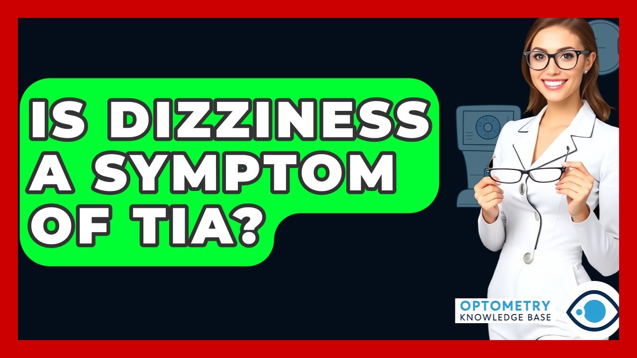 Is Dizziness A Symptom Of TIA? - Optometry Knowledge Base