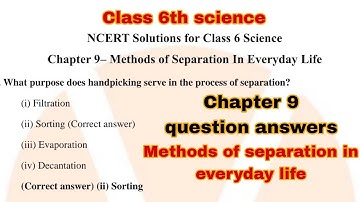 Methods of separation in everyday life | Class 6th science chapter 9 question answers | In hindi