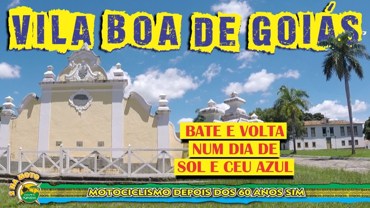 VILA BOA DE GOIÁS - BATE E VOLTA PELA CIDADE HISTÓRICA DE GOIÁS, ANTIGA CAPITAL DO ESTADO
