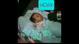 Viral bayi baru lahir bicara minta telur rebus. |HOAX.