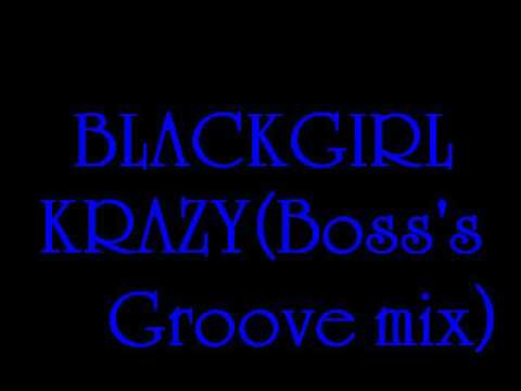 Blackgirl feat.Smooth - Krazy(Boss's Groove mix)