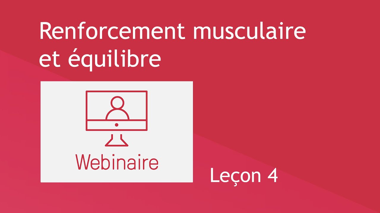 Renforcement musculaire et équilibre - Leçon 4