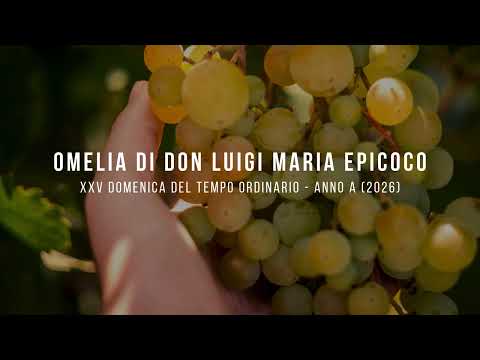 HOMILY BY FR. LUIGI MARIA EPICOCO - 25TH SUNDAY IN ORDINARY TIME YEAR A (2026)