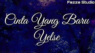 Cinta Yang Baru - Yelse [ Lirik ]