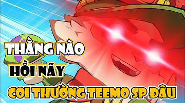 TAO LÀ TEEMO THÁCH ĐẤU! ANH EM HÃY TIN TAO!