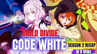 Build Divide: Code White Season 2 RECAP!
