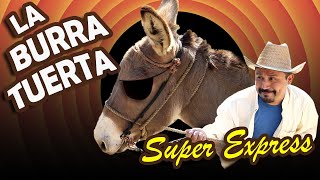 LA BURRA TUERTA - Super Express