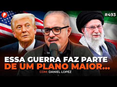 EUA x IRÃ (a verdade REVELADA) | É PIOR DO QUE VOCÊ IMAGINA… (com Daniel Lopez) | PrimoCast 493