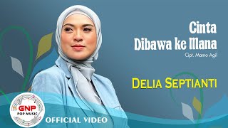 Delia Septianti - Cinta Dibawa ke Mana | Official Music Video - Lagu Pop Indonesia