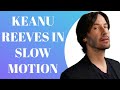 Keanu Reeves in Slow Motion