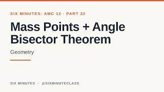 Mass Points and Angle Bisector Theorem | Six Minutes: AMC 12, Part 32