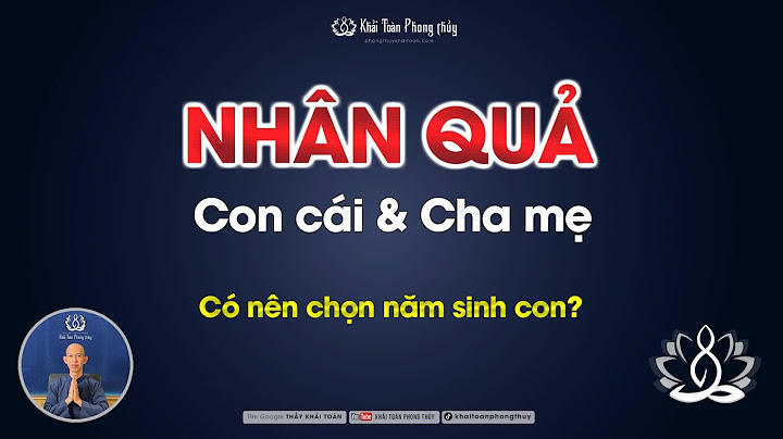 Bảng so sánh tuổi con với bố mẹ tương sinh năm 2024