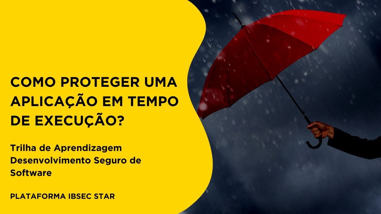 Como Proteger uma Aplicação em Tempo de Execução? | Plataforma IBSEC STAR