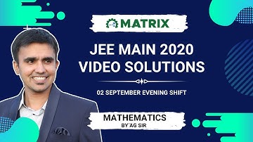 JEE Main 2020 Maths Solution | 2 Sept Shift 2 Memory-Based Paper | By AG Sir | Matrix JEE
