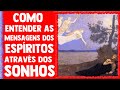 Significado dos sonhos  e o contato espiritual atravs dos sonhos