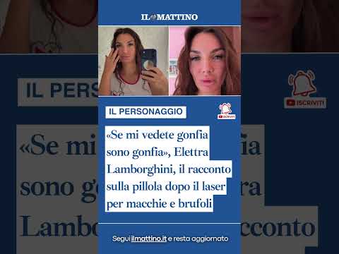 Video «Se mi vedete gonfia sono gonfia», Elettra Lamborghini, il racconto sulla pillola dopo il laser