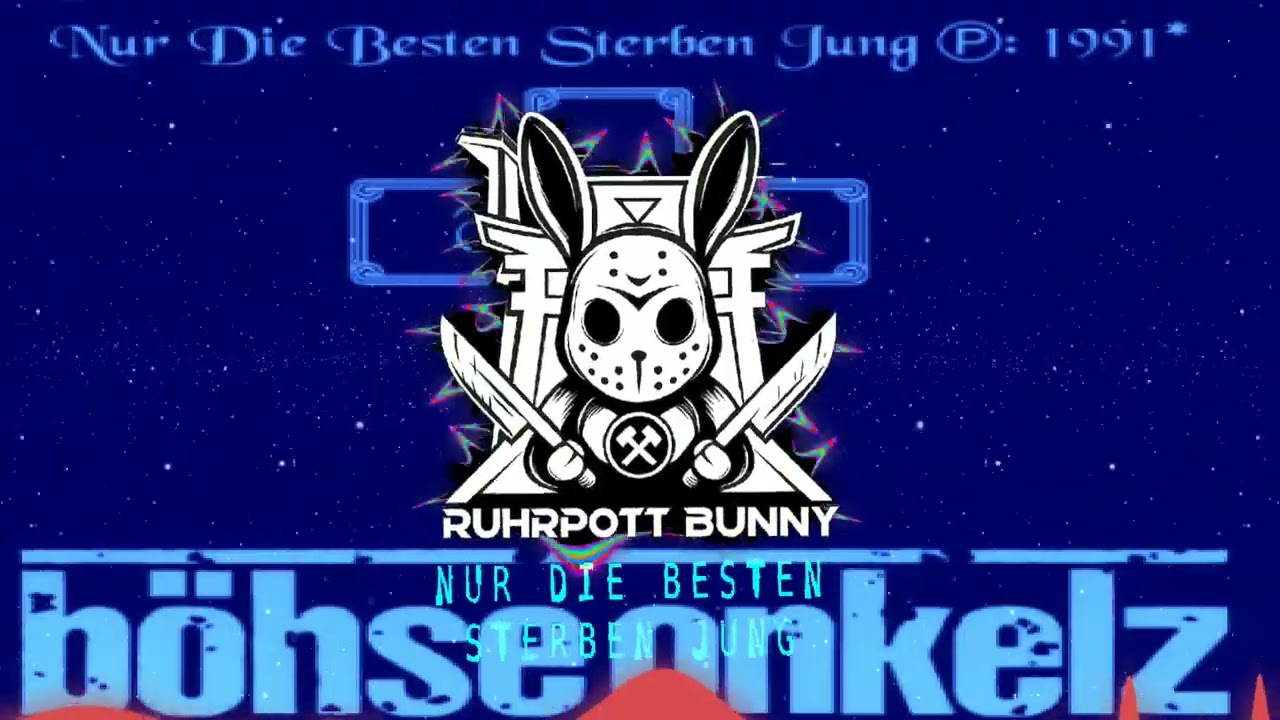 Böhseonkelz - NUR DIE BESTEN STERBEN JUNG [Ruhrpott_Bunny Remix]