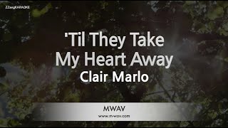 Clair Marlo-'Til They Take My Heart Away (Melody) [ZZang KARAOKE]