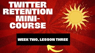 Twitter Mini Course, Week 2 Lesson 3