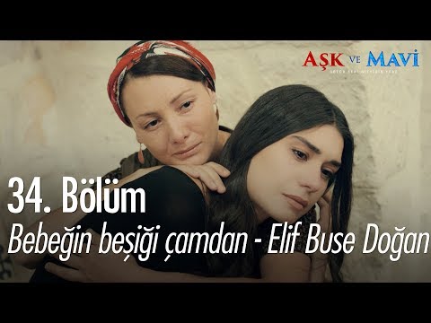 Bebeğin beşiği çamdan - Elif Buse Doğan - Aşk ve Mavi 34. Bölüm