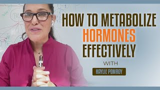 How to Metabolize Hormones Effectively