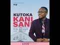 KUTOKA KANISANI 20 7 2025 HOST EMANUEL PAUL KUTOKA KANISANI 20 7 2025 HOST EMANUEL PAUL