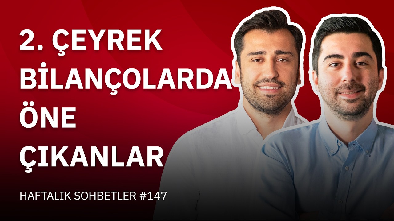 2. Çeyrek Bilançolarında Öne Çıkanlar | Fintables Haftalık Sohbetler #147