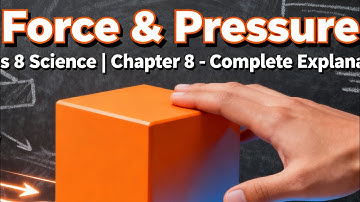 CBSE Science 8th Standard | Chapter 8 | Force and Pressure | Complete Chapter Explanation in Detail