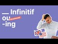 Infinitif ou ing  bien choisir en anglais  partie 1