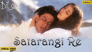 Satrangi Re - Lyrical Video | Dil Se | Shahrukh Khan &amp; Manisha | Sonu Nigam, Kavita K | 90&#39;s Songs
