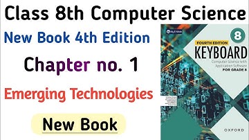Keyboard Computer Science Class 8 Edition 4th Oxford | Ch 1 Introduction to Emerging Technologies.